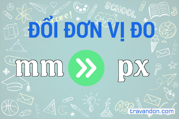 Quy đổi từ Milimét sang Pixel (mm → px)