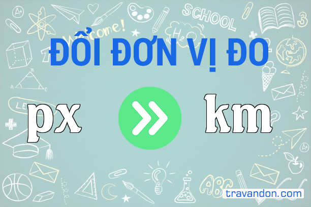 Quy đổi từ Pixel sang Ki-lô-mét (px → km)