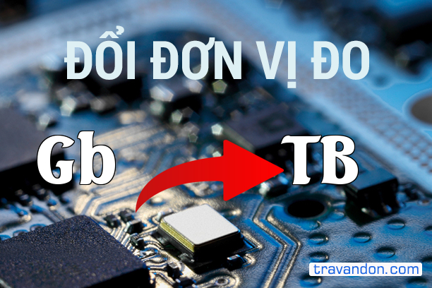 Quy đổi từ Gigabit sang Terabyte (Gb → TB)