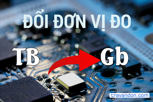 Quy đổi từ Terabyte sang Gigabit (TB → Gb)