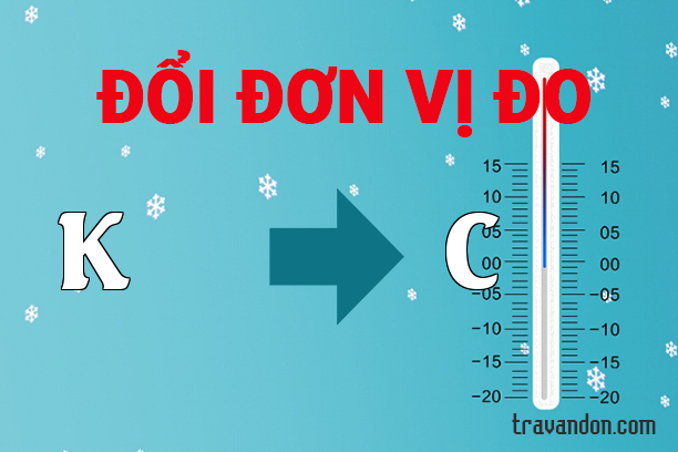 Chuyển đổi Độ °K sang Độ °C(K → C)