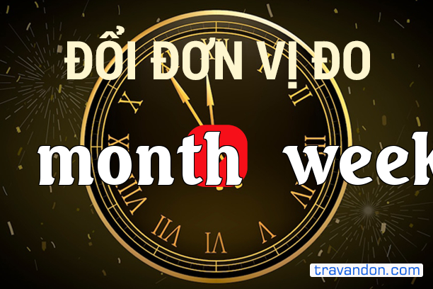 Quy đổi từ Tháng sang Tuần (month → week)